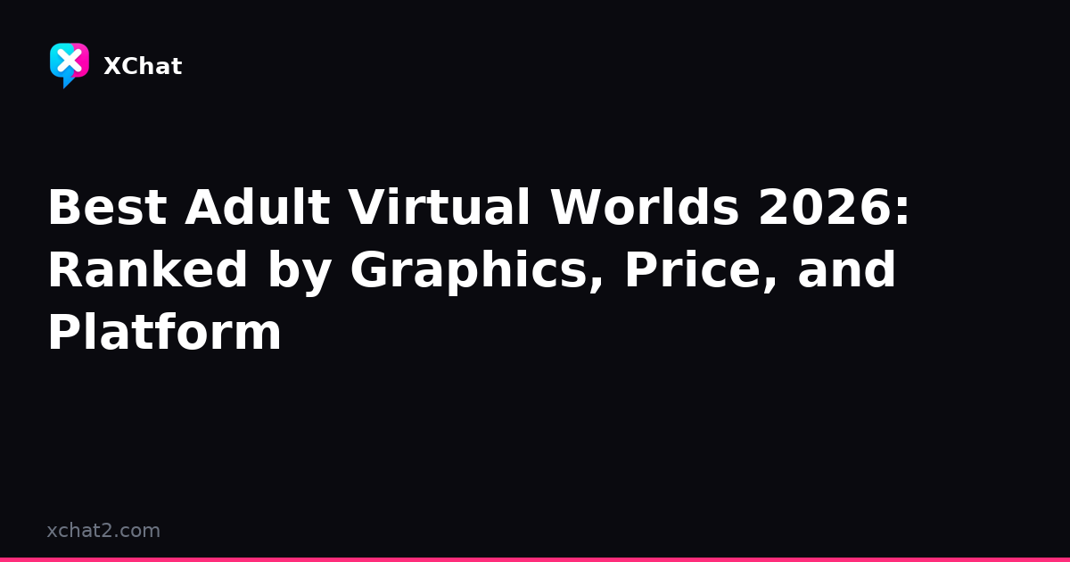 Best Adult Virtual Worlds 2026: Ranked and Compared