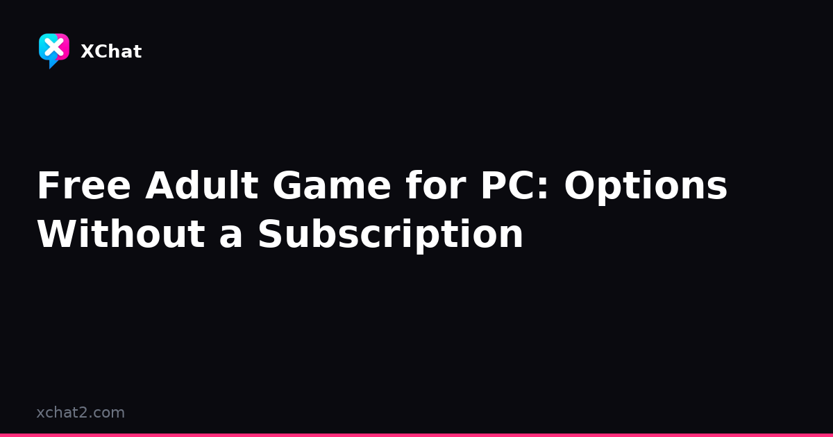 Free Adult Game for PC 2026: No Subscription Options